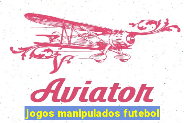 jogos manipulados futebol